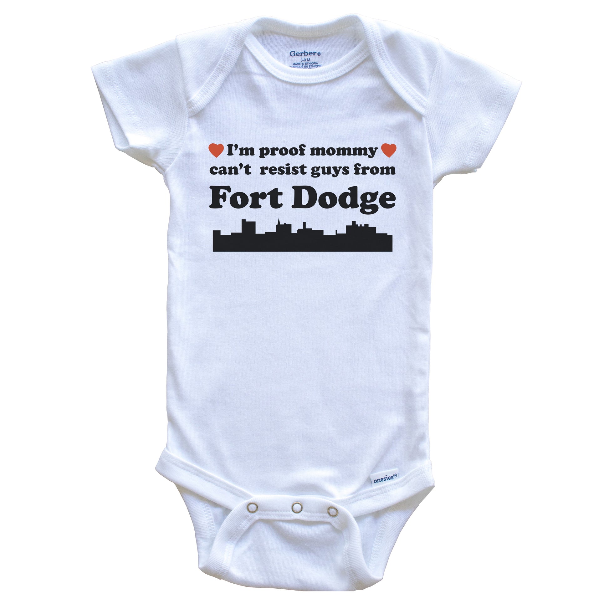 I'm Proof Mommy Can't Resist Guys From Fort Dodge Baby Onesie - Funny Fort Dodge Iowa Skyline Baby Bodysuit