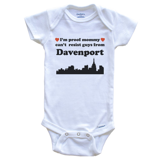 I'm Proof Mommy Can't Resist Guys From Davenport Baby Onesie - Funny Davenport Iowa Skyline Baby Bodysuit