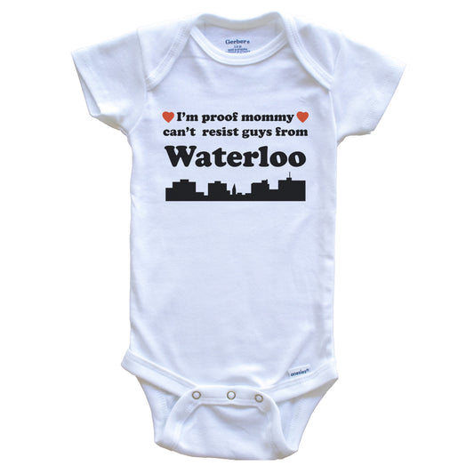 I'm Proof Mommy Can't Resist Guys From Waterloo Baby Onesie - Funny Waterloo Iowa Skyline Baby Bodysuit