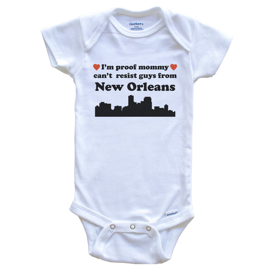 I'm Proof Mommy Can't Resist Guys From New Orleans Baby Onesie - Funny New Orleans Louisiana Skyline Baby Bodysuit