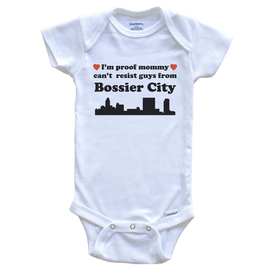 I'm Proof Mommy Can't Resist Guys From Bossier City Baby Onesie - Funny Bossier City Louisiana Skyline Baby Bodysuit