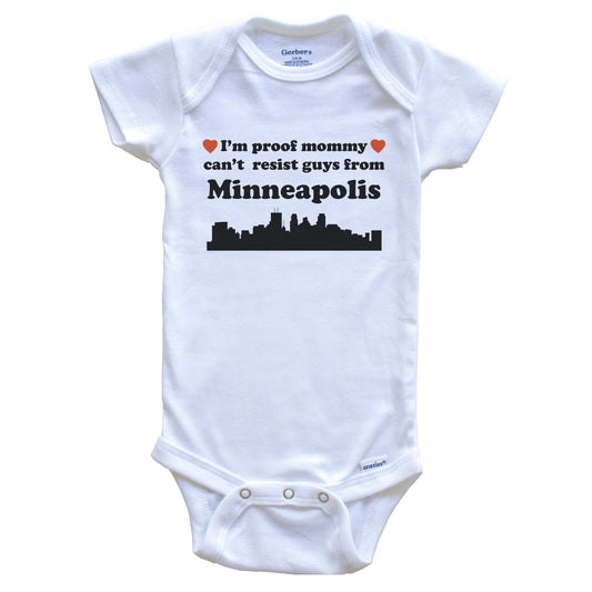 I'm Proof Mommy Can't Resist Guys From Minneapolis Baby Onesie - Funny Minneapolis Minnesota Skyline Baby Bodysuit