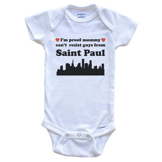 I'm Proof Mommy Can't Resist Guys From Saint Paul Baby Onesie - Funny Saint Paul Minnesota Skyline Baby Bodysuit