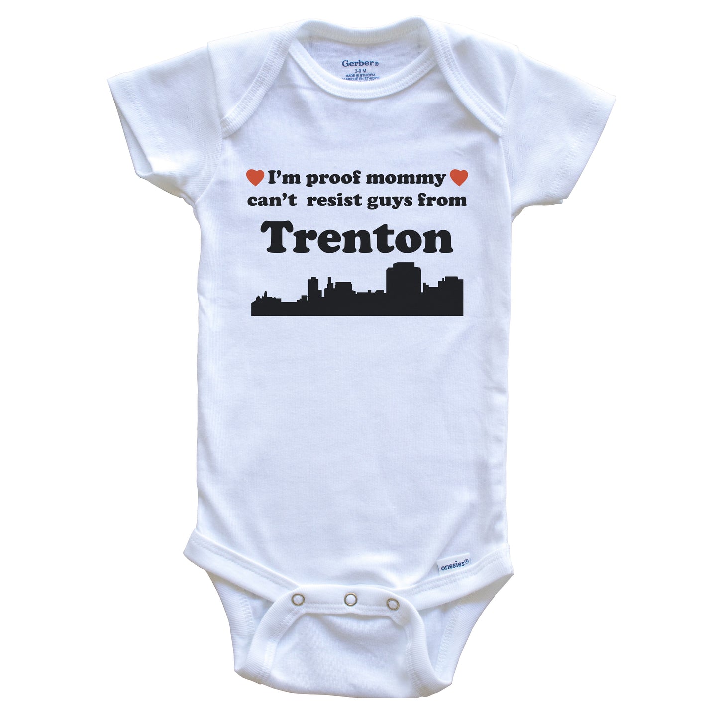 I'm Proof Mommy Can't Resist Guys From Trenton Baby Onesie - Funny Trenton New Jersey Skyline Baby Bodysuit
