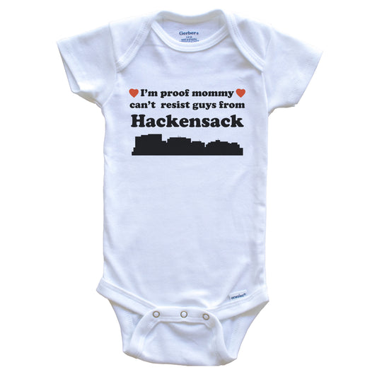 I'm Proof Mommy Can't Resist Guys From Hackensack Baby Onesie - Funny Hackensack New Jersey Skyline Baby Bodysuit