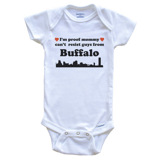 I'm Proof Mommy Can't Resist Guys From Buffalo Baby Onesie - Funny Buffalo New York Skyline Baby Bodysuit