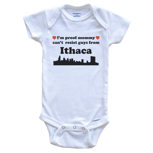 I'm Proof Mommy Can't Resist Guys From Ithaca Baby Onesie - Funny Ithaca New York Skyline Baby Bodysuit