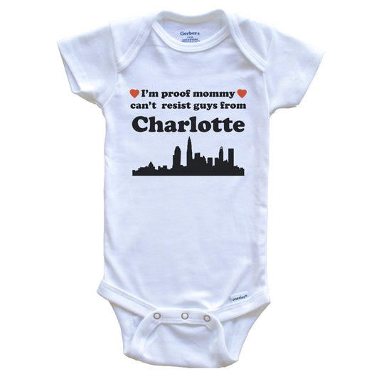 I'm Proof Mommy Can't Resist Guys From Charlotte Baby Onesie - Funny Charlotte North Carolina Skyline Baby Bodysuit