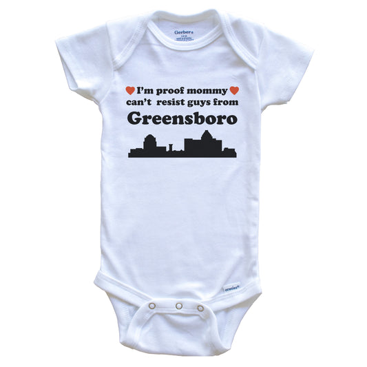 I'm Proof Mommy Can't Resist Guys From Greensboro Baby Onesie - Funny Greensboro North Carolina Skyline Baby Bodysuit