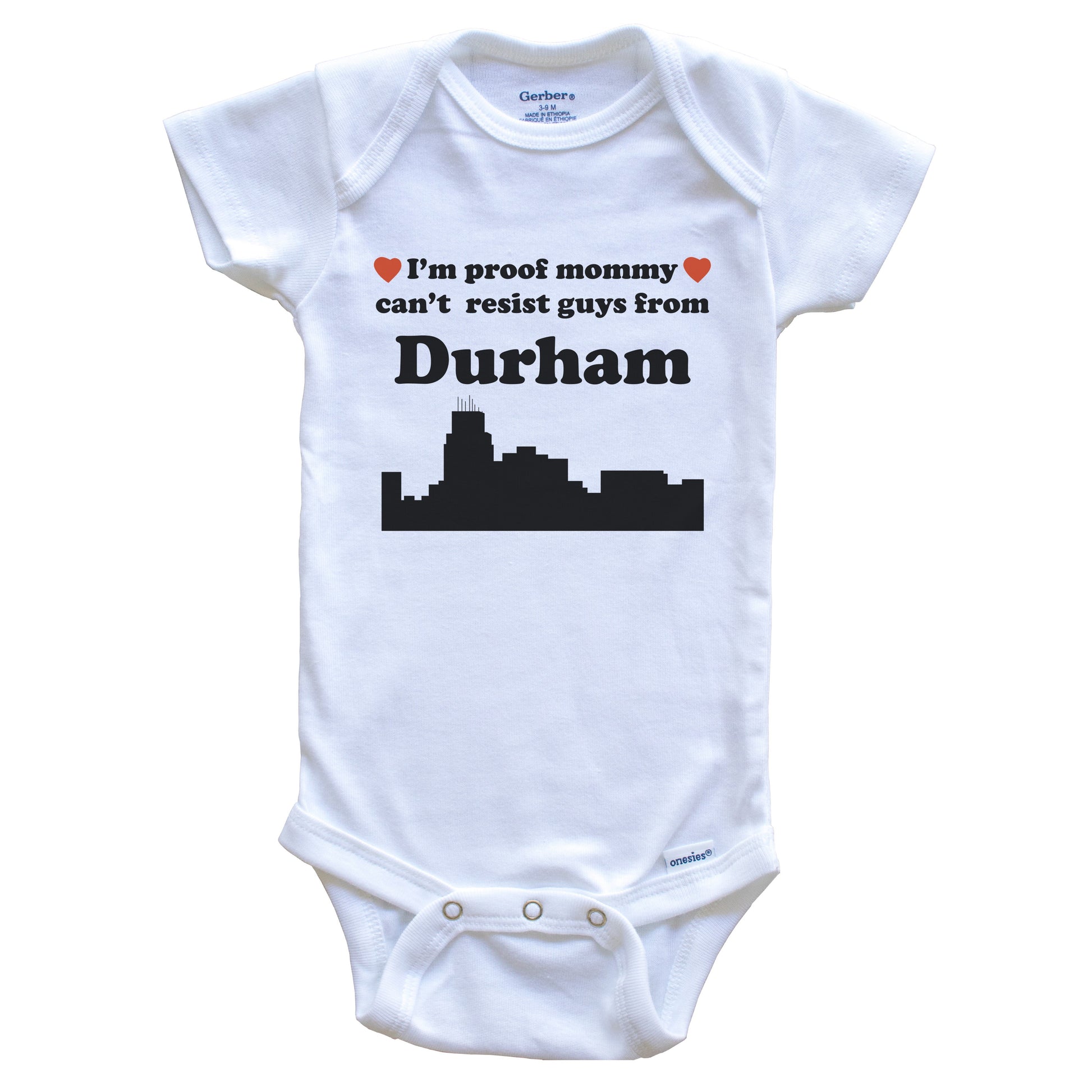 I'm Proof Mommy Can't Resist Guys From Durham Baby Onesie - Funny Durham North Carolina Skyline Baby Bodysuit