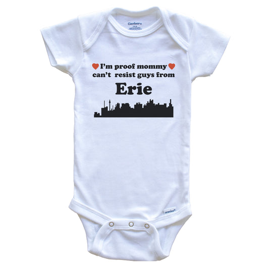 I'm Proof Mommy Can't Resist Guys From Erie Baby Onesie - Funny Erie Pennsylvania Skyline Baby Bodysuit