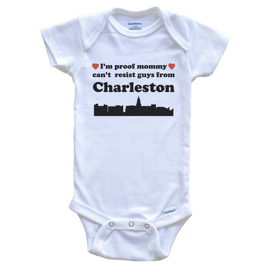 I'm Proof Mommy Can't Resist Guys From Charleston Baby Onesie - Funny Charleston South Carolina Skyline Baby Bodysuit
