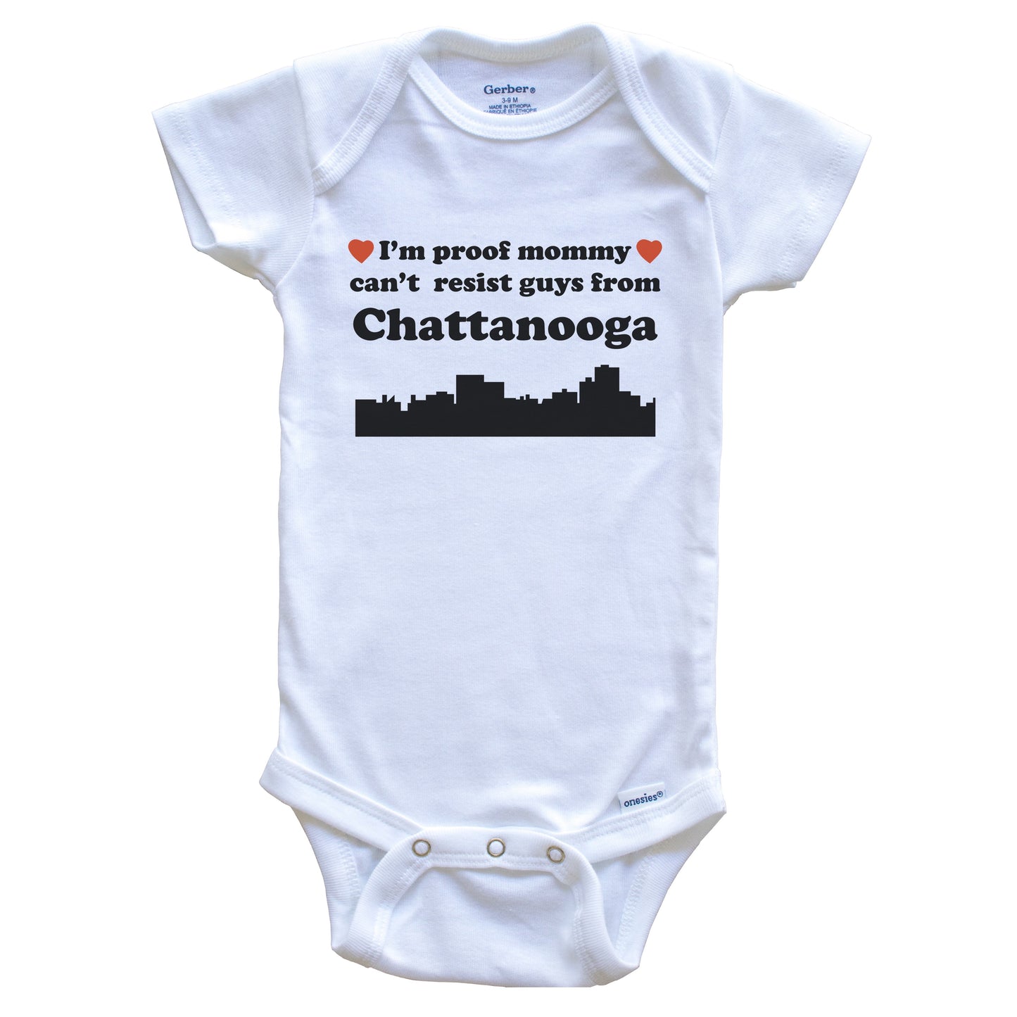 I'm Proof Mommy Can't Resist Guys From Chattanooga Baby Onesie - Funny Chattanooga Tennessee Skyline Baby Bodysuit