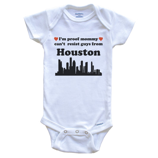 I'm Proof Mommy Can't Resist Guys From Houston Baby Onesie - Funny Houston Texas Skyline Baby Bodysuit