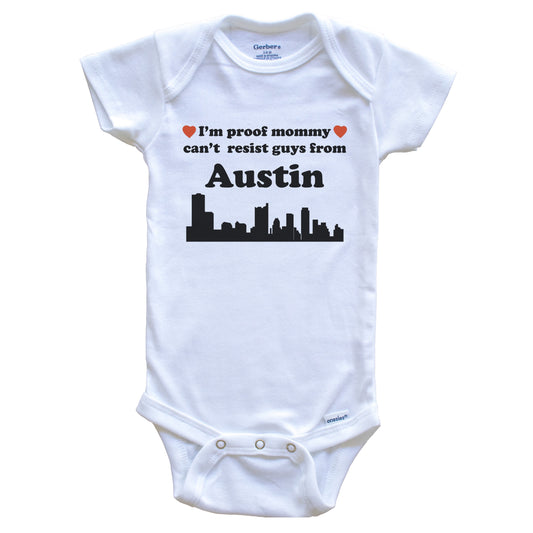 I'm Proof Mommy Can't Resist Guys From Austin Baby Onesie - Funny Austin Texas Skyline Baby Bodysuit