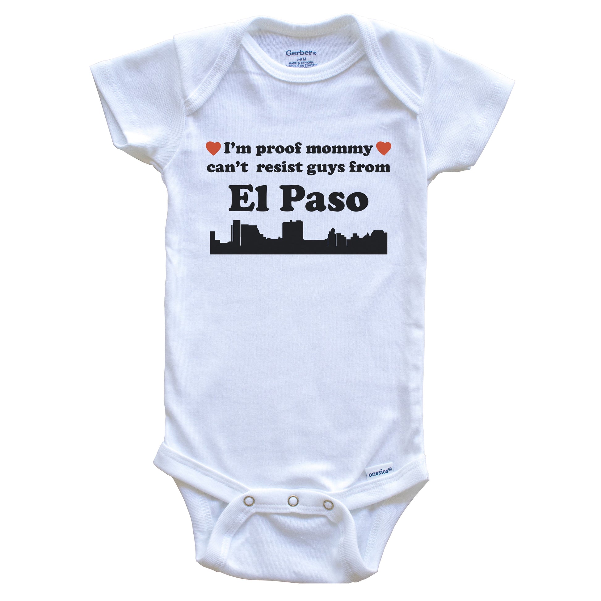 I'm Proof Mommy Can't Resist Guys From El Paso Baby Onesie - Funny El Paso Texas Skyline Baby Bodysuit