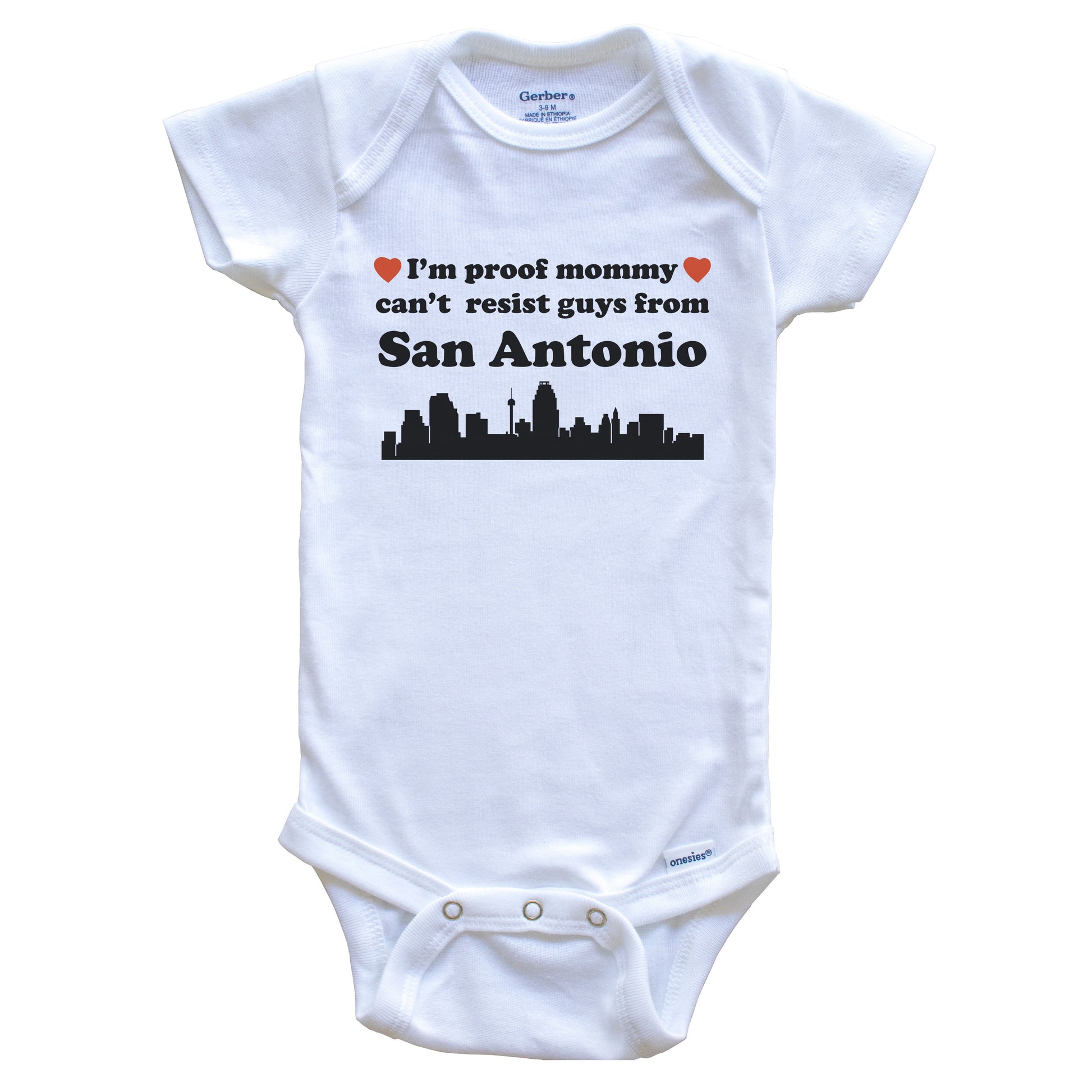 I'm Proof Mommy Can't Resist Guys From San Antonio Baby Onesie - Funny San Antonio Texas Skyline Baby Bodysuit