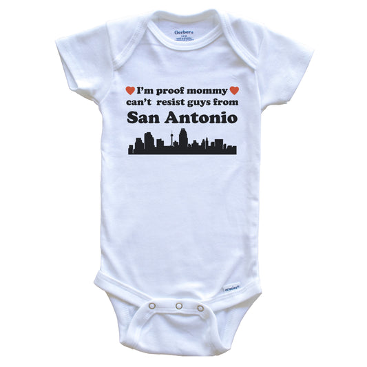 I'm Proof Mommy Can't Resist Guys From San Antonio Baby Onesie - Funny San Antonio Texas Skyline Baby Bodysuit