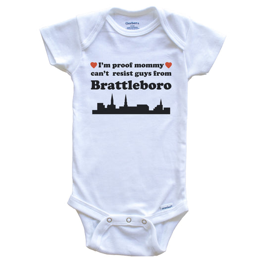 I'm Proof Mommy Can't Resist Guys From Brattleboro Baby Onesie - Funny Brattleboro Vermont Skyline Baby Bodysuit