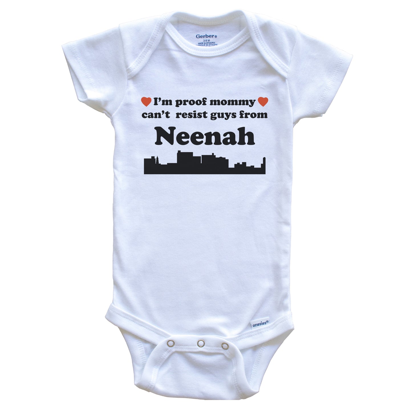 I'm Proof Mommy Can't Resist Guys From Neenah Baby Onesie - Funny Neenah Wisconsin Skyline Baby Bodysuit