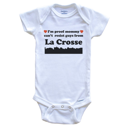 I'm Proof Mommy Can't Resist Guys From La Crosse Baby Onesie - Funny La Crosse Wisconsin Skyline Baby Bodysuit