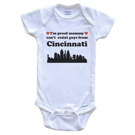 I'm Proof Mommy Can't Resist Guys From Cincinnati Baby Onesie - Funny Cincinnati Ohio Skyline Baby Bodysuit