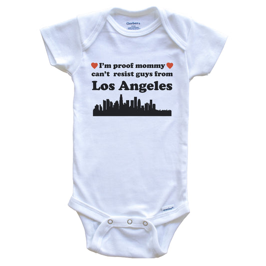 I'm Proof Mommy Can't Resist Guys From Los Angeles Baby Onesie - Funny Los Angeles California Skyline Baby Bodysuit