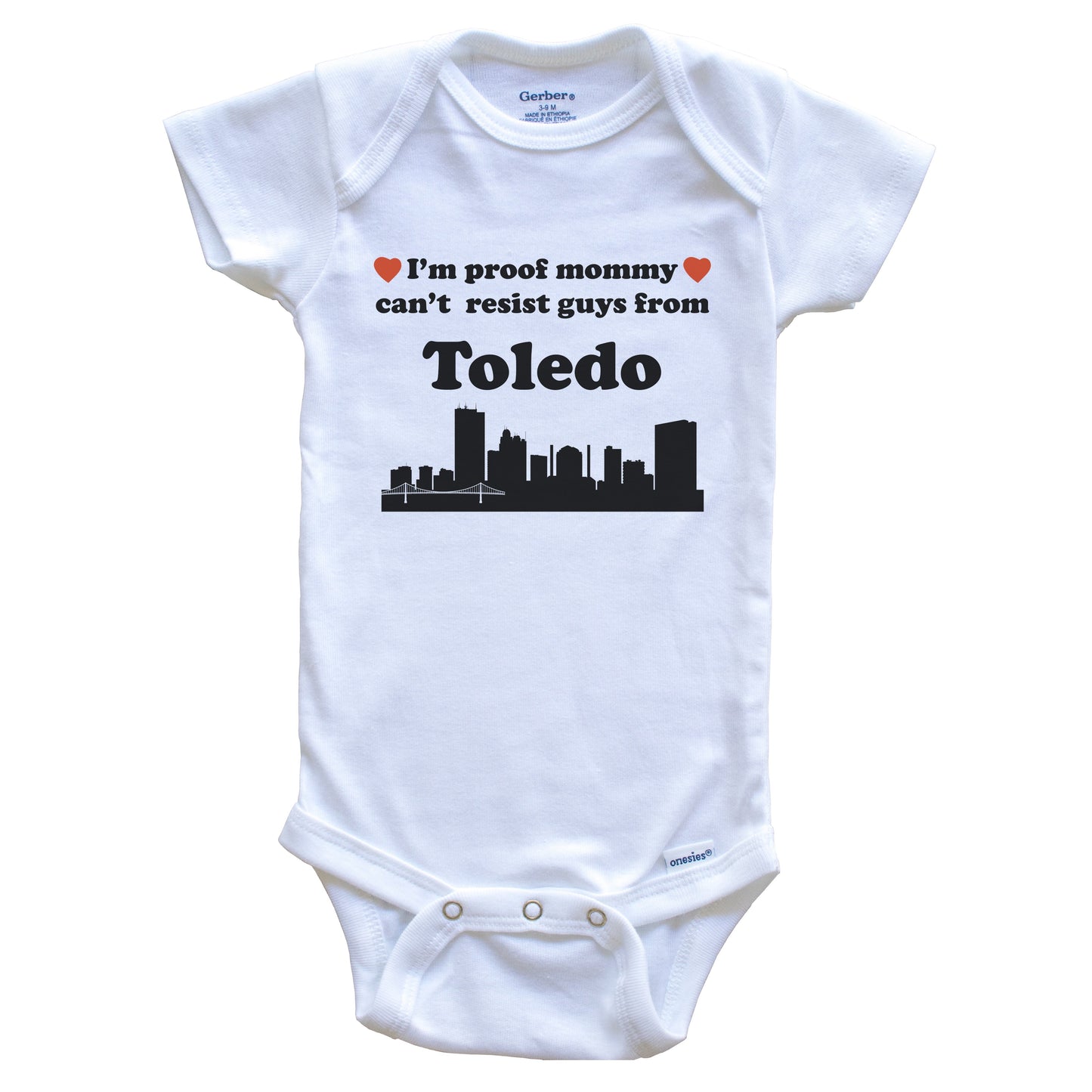 I'm Proof Mommy Can't Resist Guys From Toledo Baby Onesie - Funny Toledo Ohio Skyline Baby Bodysuit