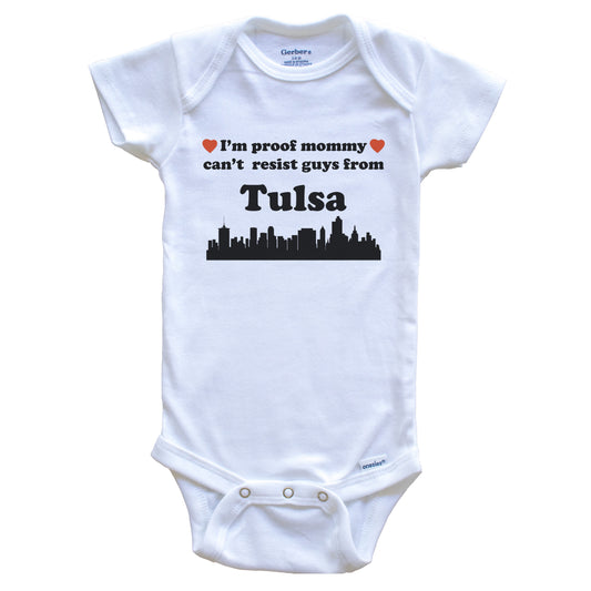 I'm Proof Mommy Can't Resist Guys From Tulsa Baby Onesie - Funny Tulsa Oklahoma Skyline Baby Bodysuit