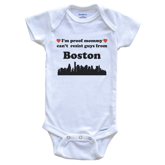 I'm Proof Mommy Can't Resist Guys From Boston Baby Onesie - Funny Boston Massachusetts Skyline Baby Bodysuit