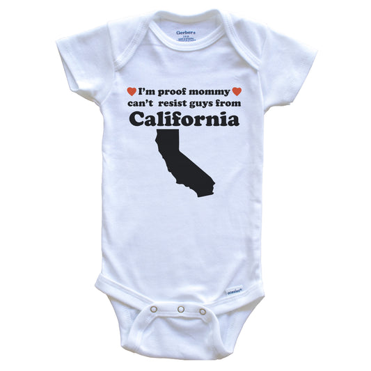 I'm Proof Mommy Can't Resist Guys From California Baby Onesie - Funny California Silhouette Baby Bodysuit