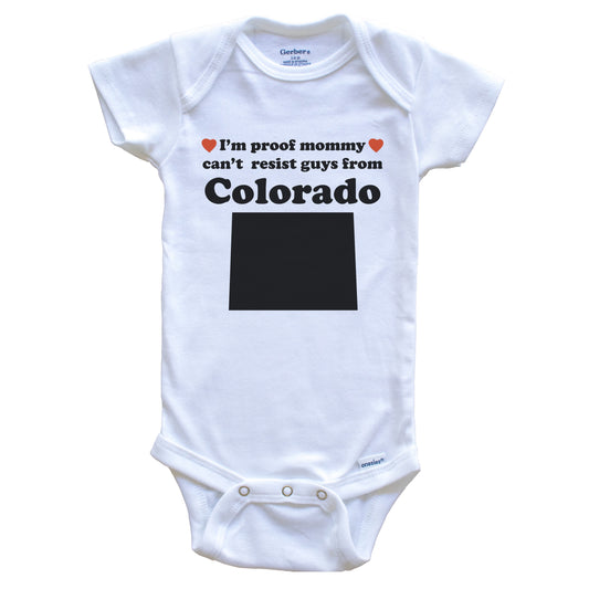 I'm Proof Mommy Can't Resist Guys From Colorado Baby Onesie - Funny Colorado Silhouette Baby Bodysuit