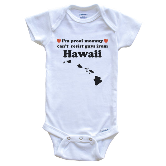 I'm Proof Mommy Can't Resist Guys From Hawaii Baby Onesie - Funny Hawaii Silhouette Baby Bodysuit