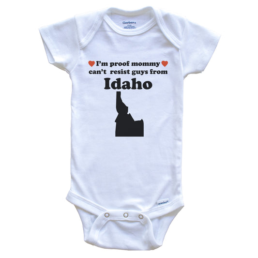 I'm Proof Mommy Can't Resist Guys From Idaho Baby Onesie - Funny Idaho Silhouette Baby Bodysuit