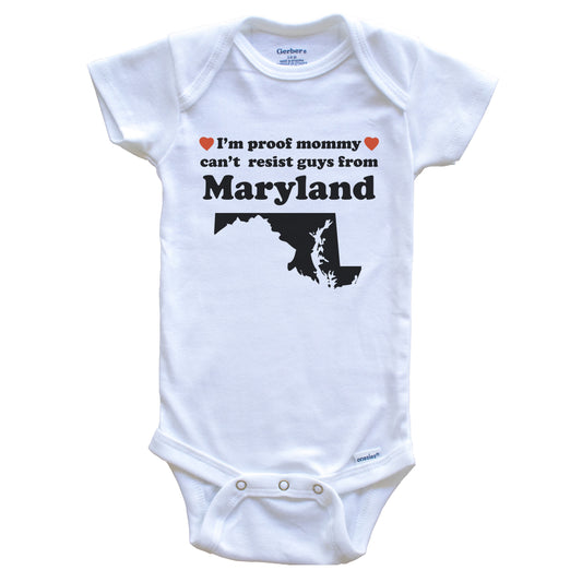 I'm Proof Mommy Can't Resist Guys From Maryland Baby Onesie - Funny Maryland Silhouette Baby Bodysuit