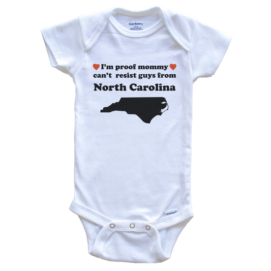 I'm Proof Mommy Can't Resist Guys From North Carolina Baby Onesie - Funny North Carolina Silhouette Baby Bodysuit