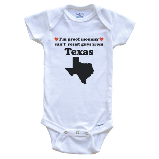 I'm Proof Mommy Can't Resist Guys From Texas Baby Onesie - Funny Texas Silhouette Baby Bodysuit