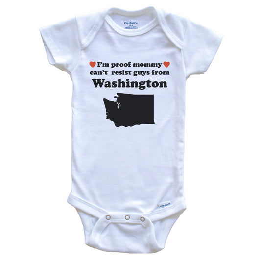 I'm Proof Mommy Can't Resist Guys From Washington Baby Onesie - Funny Washington Silhouette Baby Bodysuit