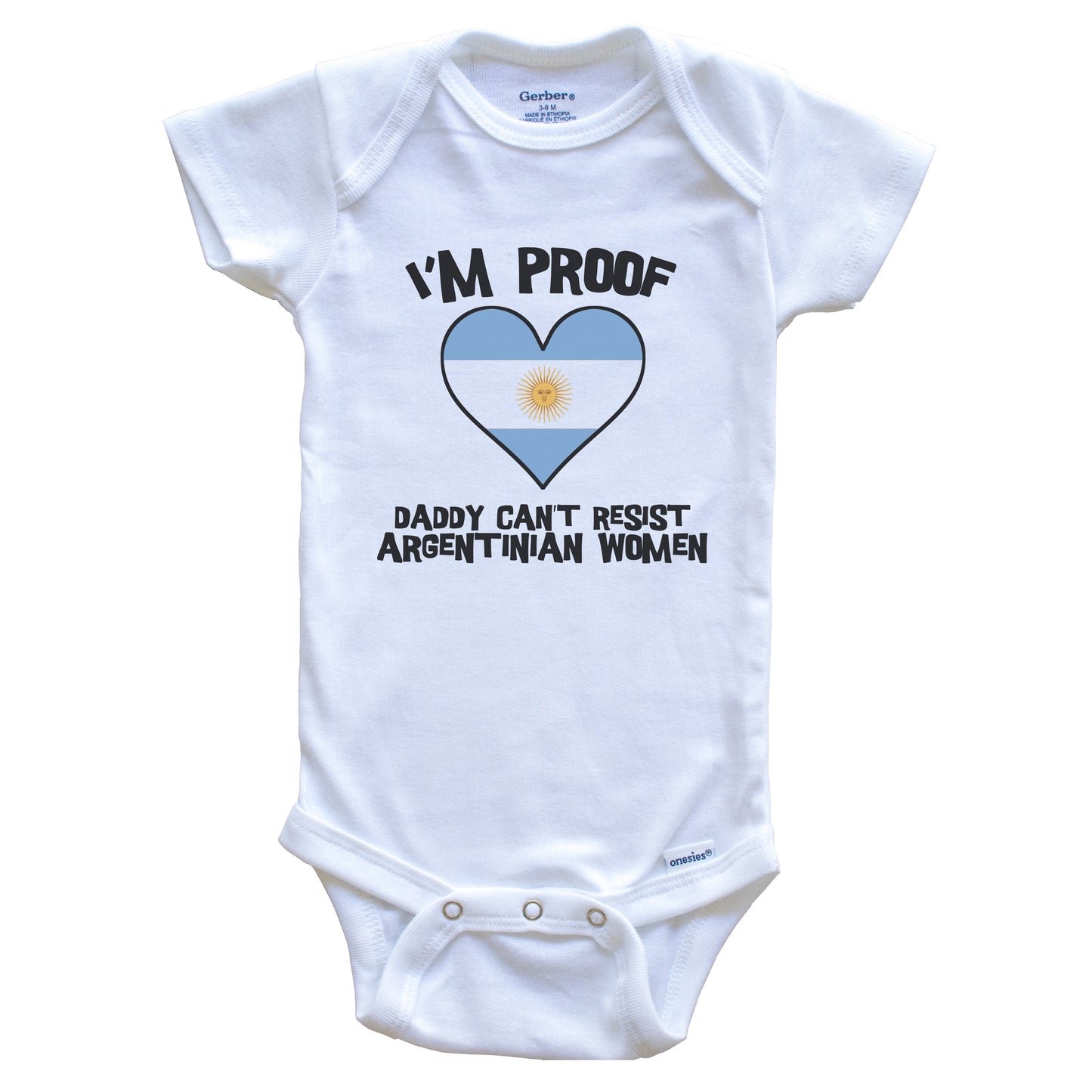 I'm Proof Daddy Can't Resist Argentinian Women Funny Argentina Flag Heart Baby Onesie