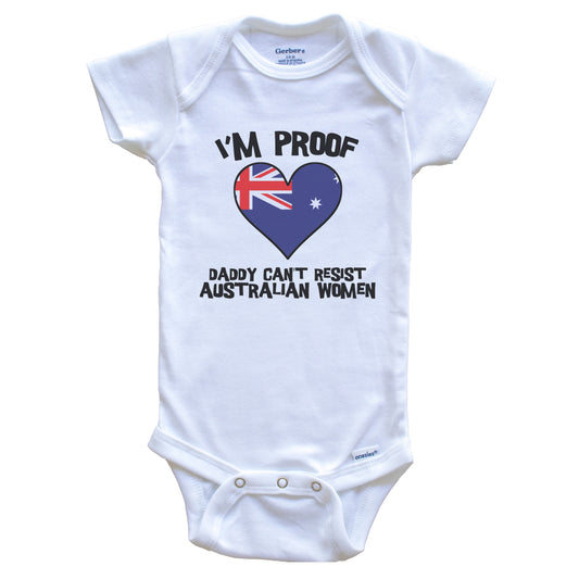 I'm Proof Daddy Can't Resist Australian Women Funny Australia Flag Heart Baby Onesie