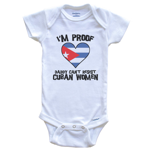 I'm Proof Daddy Can't Resist Cuban Women Funny Cuba Flag Heart Baby Onesie