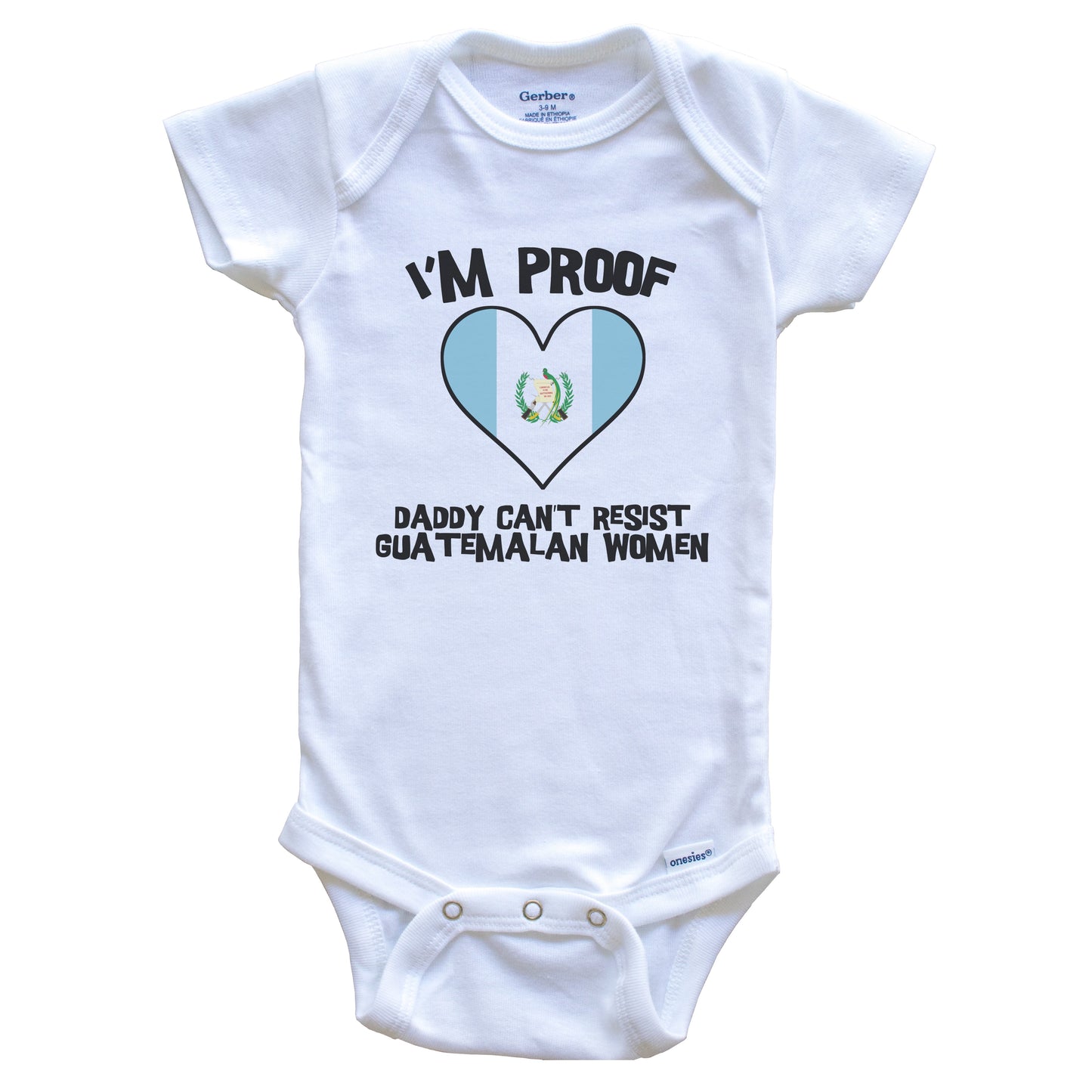 I'm Proof Daddy Can't Resist Guatemalan Women Funny Guatemala Flag Heart Baby Onesie