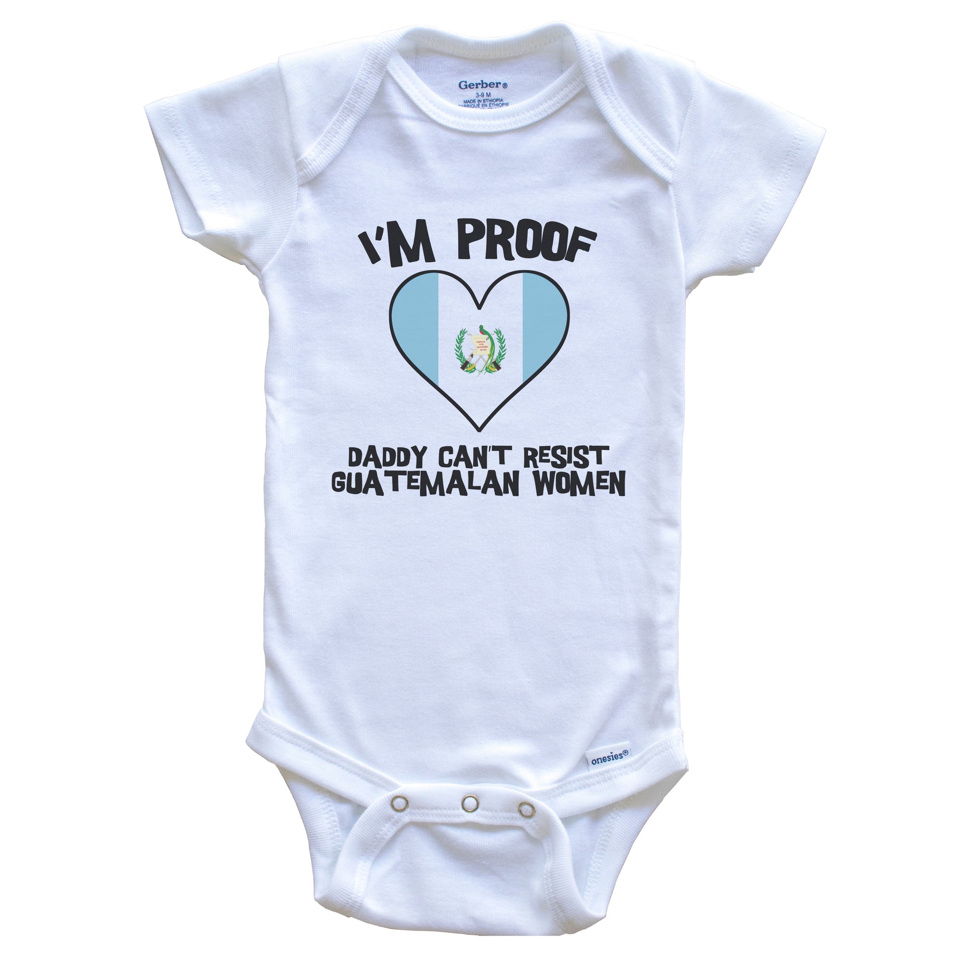 I'm Proof Daddy Can't Resist Guatemalan Women Funny Guatemala Flag Heart Baby Onesie