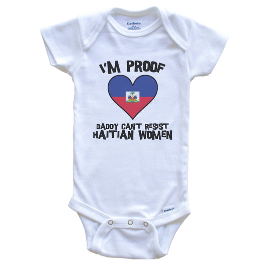 I'm Proof Daddy Can't Resist Haitian Women Funny Haiti Flag Heart Baby Onesie