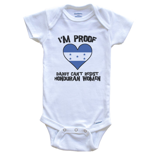 I'm Proof Daddy Can't Resist Honduran Women Funny Honduras Flag Heart Baby Onesie