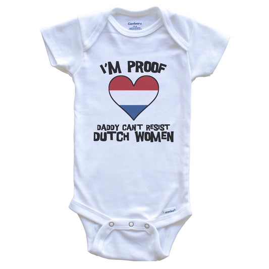 I'm Proof Daddy Can't Resist Dutch Women Funny Netherlands Flag Heart Baby Onesie