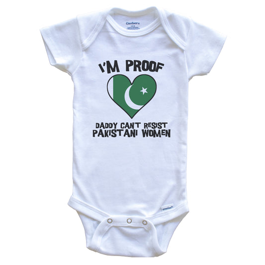 I'm Proof Daddy Can't Resist Pakistani Women Funny Pakistan Flag Heart Baby Onesie