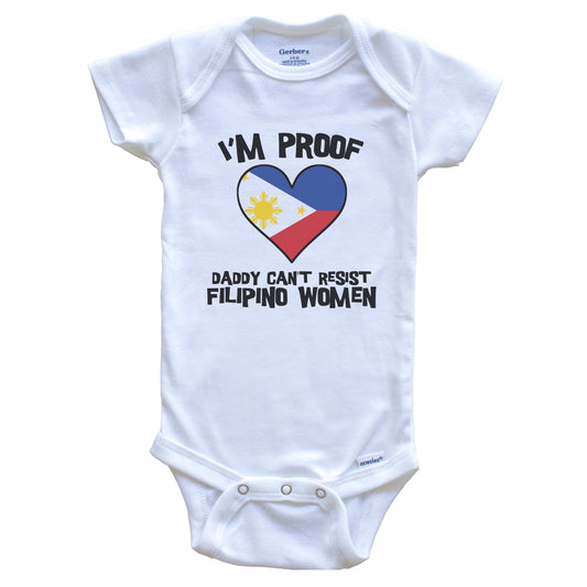 I'm Proof Daddy Can't Resist Filipino Women Funny Philippines Flag Heart Baby Onesie