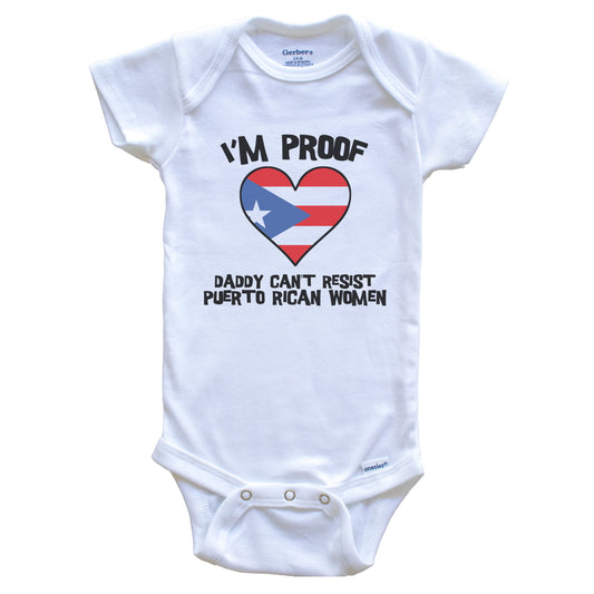 I'm Proof Daddy Can't Resist Puerto Rican Women Funny Puerto Rico Flag Heart Baby Onesie