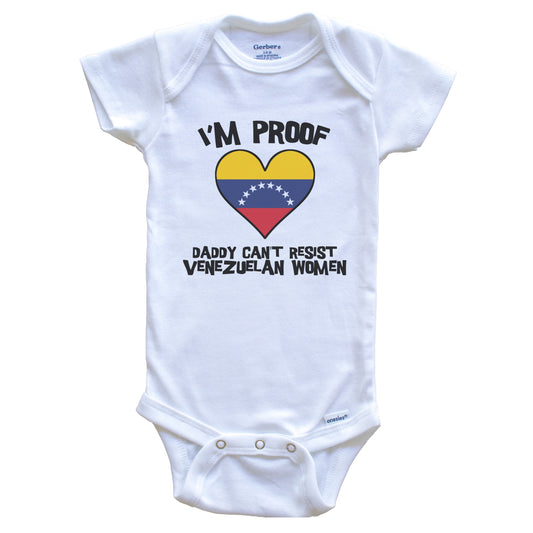 I'm Proof Daddy Can't Resist Venezuelan Women Funny Venezuela Flag Heart Baby Onesie